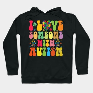 I love someone with Autism Autism Awareness Gift for Birthday, Mother's Day, Thanksgiving, Christmas Hoodie